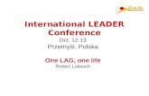 Oct. 12-13 Przemyśl, Polska One LAG, one life Robert Lukesch International LEADER Conference.