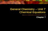 General Chemistry – Unit 7 Chemical Equations Chapter 7.