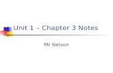 Unit 1 – Chapter 3 Notes Mr Nelson The Properties of Matter Matter: The stuff that makes up the universe Has mass and volume All matter is made up of.