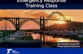 Oregon Department of Transportation Emergency Response Training Class Gary Bowling, Oregon DOT Bridge Engineering Section.