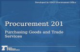 Procurement 201 Purchasing Goods and Trade Services Developed by ODOT Procurement Office.
