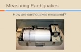 Measuring Earthquakes How are earthquakes measured?