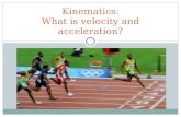 Kinematics: What is velocity and acceleration? Lets Review v = d t Distance traveled (m) Time taken (sec) Average Velocity (m/sec) Instantaneous Velocity: