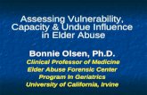 Bonnie Olsen, Ph.D. Clinical Professor of Medicine Elder Abuse Forensic Center Program In Geriatrics University of California, Irvine Bonnie Olsen, Ph.D.