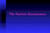 The Harlem Renaissance. What was the Harlem Renaissance? African American cultural movement of the 1920s and early 30s African American cultural movement.