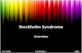 Stockholm Syndrome Overview Mr. Noble Psychology 1 LOHS.