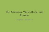The Americas, West Africa, and Europe Chapter 1 Section 1.