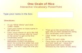 One Grain of Rice Interactive Vocabulary PowerPoint Directions: To go Slide Show and click View mode. Type your name or class name in the white box. Click.