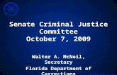 Senate Criminal Justice Committee October 7, 2009 Walter A. McNeil, Secretary Florida Department of Corrections.