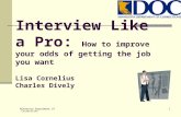 Minnesota Department of Corrections 1 Interview Like a Pro: How to improve your odds of getting the job you want Lisa Cornelius Charles Dively.