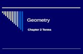 Geometry Chapter 2 Terms. Axiom Also known as a postulate. A statement that describes a fundamental relationship between the basic terms of geometry.