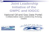 Joint Leadership Initiative of the GWPC and IOGCC National Oil and Gas Data Portal: Collaboration and Leadership Among States.