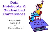 Data Notebooks & Student Led Conferences Presenters: Katie Self & Monica Burke.