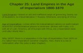 Chapter 25: Land Empires in the Age of Imperialism 1800-1870 Land Empires= based on old and inefficient ways of governing, barely out of feudalism, no.