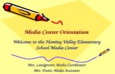 Media Center Orientation Welcome to the Hominy Valley Elementary School Media Center Mrs. Landgrover, Media Coordinator Mrs. Truitt, Media Assistant.