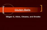 Gluten Balls Megan S, Alixis, Oksana, and Brooke.
