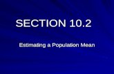 SECTION 10.2 Estimating a Population Mean. Whats the difference between what we did in Section 10.1 and what we are beginning in Section 10.2? In reality,