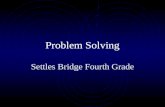 Problem Solving Settles Bridge Fourth Grade. Problem Solving is easy if you follow these steps Understand the problem.