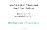 LOAD RATING TRAINING Hand Calculations Tim Keller, PE Amjad Waheed, PE Load Rating Seminar1 Ohio Department of Transportation.