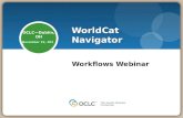 WorldCat Navigator Workflows Webinar OCLCDublin, OH 29 March 2014 Presenter: Jimmy Kuckelheim.