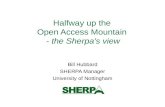 Halfway up the Open Access Mountain - the Sherpa's view Bill Hubbard SHERPA Manager University of Nottingham.