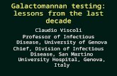 Galactomannan testing: lessons from the last decade Claudio Viscoli Professor of Infectious Disease, University of Genova Chief, Division of Infectious.
