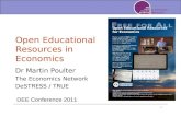 1 Open Educational Resources in Economics Dr Martin Poulter The Economics Network DeSTRESS / TRUE DEE Conference 2011.