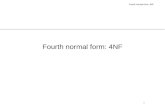 Fourth normal form: 4NF 1. 2 Normal forms desirable forms for relations in DB design eliminate redundancies avoid update anomalies enforce integrity constraints.