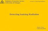 Radiation Protection Service University of Glasgow Lecture 2: Detecting Radiation Detecting Ionising Radiation James Gray University RPA.