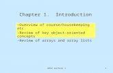 1 Chapter 1. Introduction -Overview of course/housekeeping etc. -Review of key object-oriented concepts -Review of arrays and array lists ADS2 Lecture.