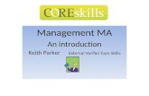 Management MA An introduction Keith Parker External Verifier Core Skills.