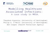Modelling Healthcare Associated Infections: A case study in MRSA. Theodore Kypraios (University of Nottingham) Philip D. ONeill (University of Nottingham)