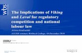 Warwick Business School. Introduction: issues at stake The Laval quartet as an instance of regulatory competition: Viking, Laval, Rüffert and COM v Luxembourg.
