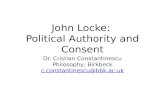 John Locke: Political Authority and Consent Dr. Cristian Constantinescu Philosophy, Birkbeck c.constantinescu@bbk.ac.uk.