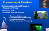 Engineering at Aberdeen Communications and Imaging Research Group 7 academic staff 15 research staff and students Electronic Engineering Communications.