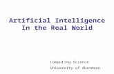 Artificial Intelligence In the Real World Computing Science University of Aberdeen.