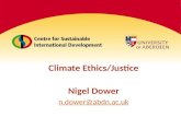 Climate Ethics/Justice Nigel Dower n.dower@abdn.ac.uk.