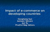Impact of e-commerce on developing countries Honghong Sun Avinash Tatineni Jun Tu Prudhvi Nag Valluru.