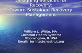 Designing Services for Recovery: Toward Sustained Recovery Management Designing Services for Recovery: Toward Sustained Recovery Management William L.