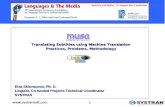 Www.systransoft.com1  1 TM Translating Subtitles using Machine Translation Practices, Problems, Methodology Elsa Sklavounou, Ph. D.