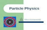 Particle Physics Nikos Konstantinidis. 2 3 Practicalities (I) Contact details Contact details My office: D16, 1 st floor Physics, UCLMy office: D16,