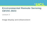 Environmental Remote Sensing GEOG 2021 Lecture 2 Image display and enhancement.