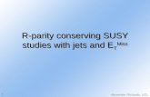 R-parity conserving SUSY studies with jets and E T Miss Alexander Richards, UCL 1.