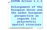 ESPON Action 1.1.3 Enlargement of the European Union and the wider European perspective as regards its polycentric spatial structure.