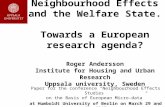 Neighbourhood Effects and the Welfare State. Towards a European research agenda? Roger Andersson Institute for Housing and Urban Research Uppsala university,