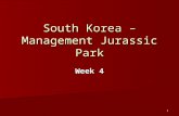 1 South Korea – Management Jurassic Park Week 4. 2 Business Entities The primary business entity in Korea and which is unique to that country is The primary.