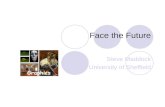 Face the Future Steve Maddock University of Sheffield.