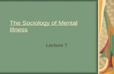 The Sociology of Mental Illness Lecture 7. Overview problematic nature of the data question around what counts as a mental illness or disorder mental.