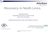 Nta recovery presentation 22/10/10 leeds/ CVH1 Recovery in North Lincs. Presented by Charlotte Harrison & Helen Kirk from the Junction. Supported by Ben.