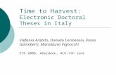Time to Harvest: Electronic Doctoral Theses in Italy Stefania Arabito, Daniela Cermesoni, Paola Galimberti, Marialaura Vignocchi ETD 2008, Aberdeen, 4th-7th.